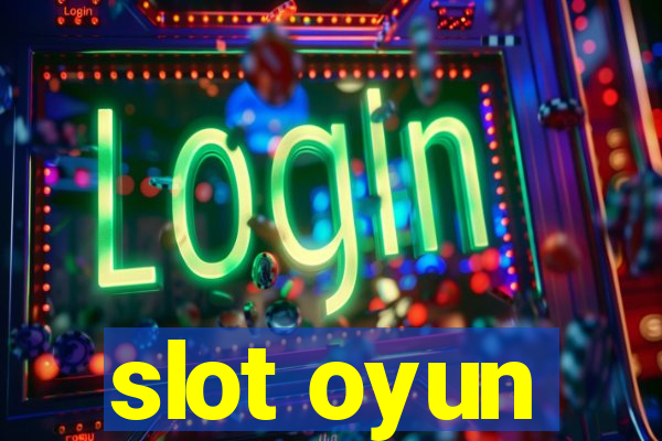 slot oyun