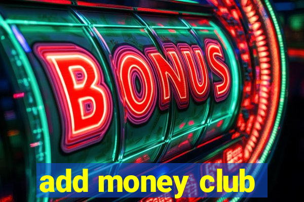 add money club