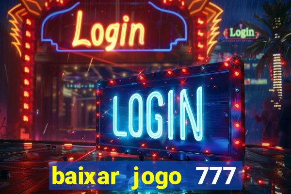 baixar jogo 777 slots vamos