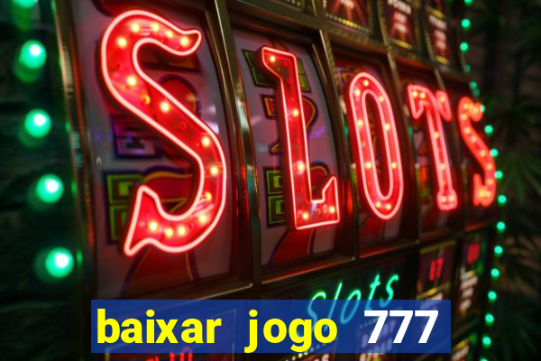 baixar jogo 777 slots vamos