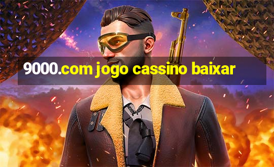 9000.com jogo cassino baixar