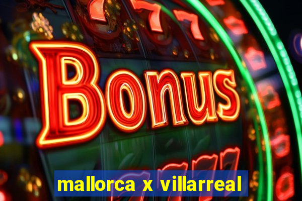 mallorca x villarreal