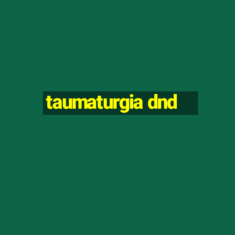 taumaturgia dnd