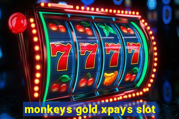 monkeys gold xpays slot