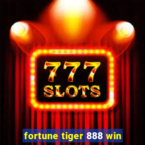 fortune tiger 888 win