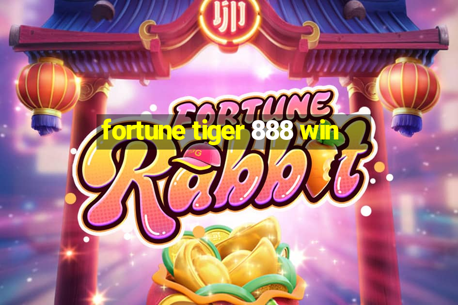 fortune tiger 888 win