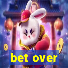 bet over