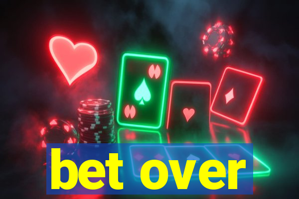 bet over