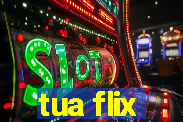 tua flix