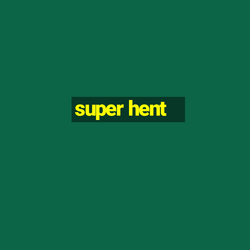 super hent