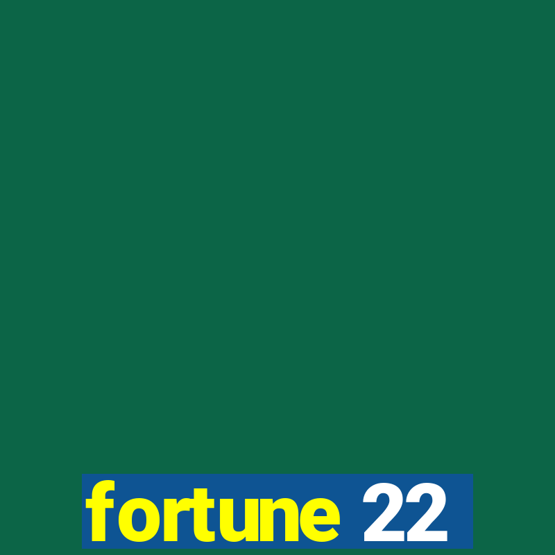 fortune 22