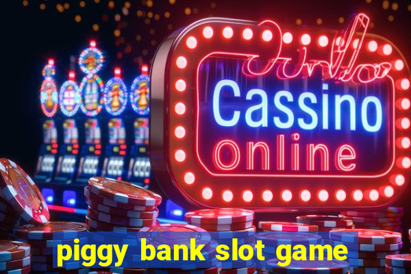 piggy bank slot game