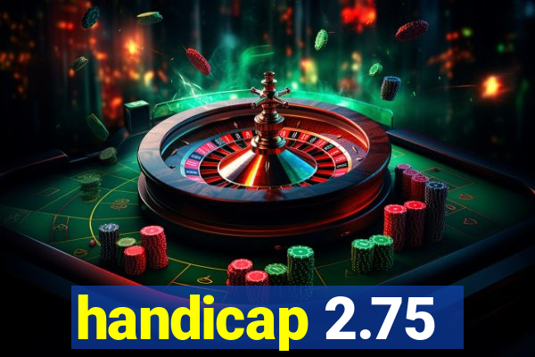 handicap 2.75