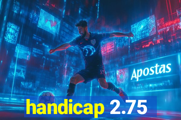 handicap 2.75