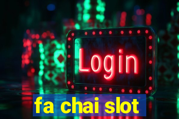 fa chai slot