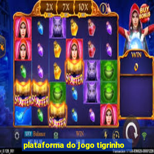 plataforma do jogo tigrinho