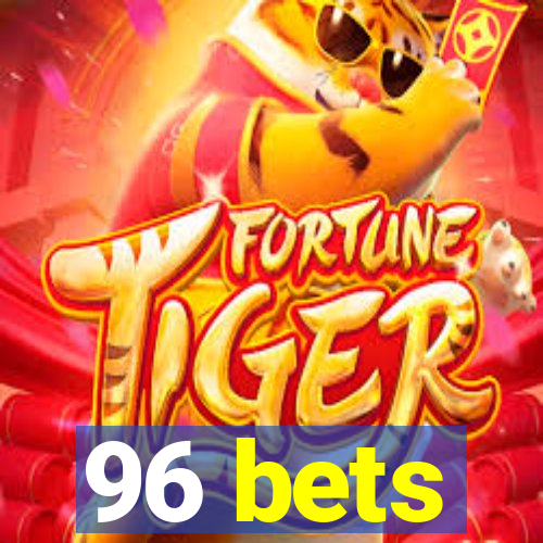 96 bets