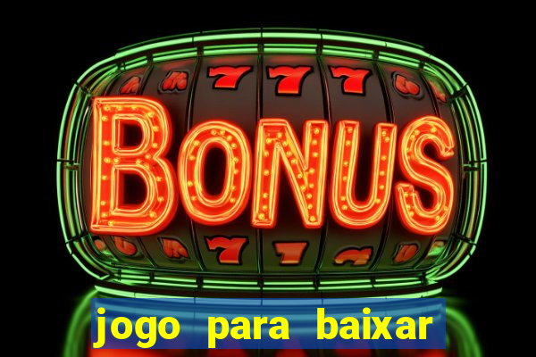 jogo para baixar para ganhar dinheiro