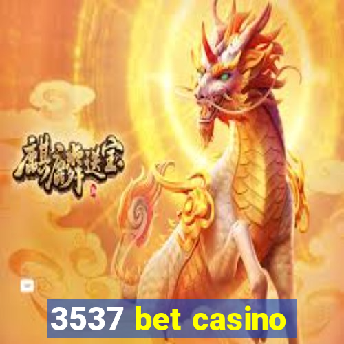 3537 bet casino