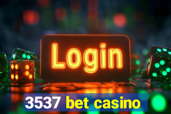 3537 bet casino