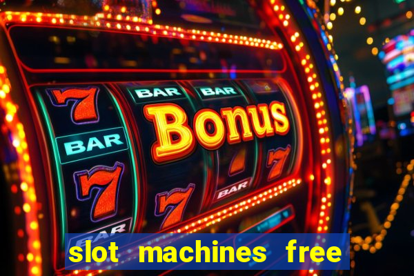 slot machines free slot machines