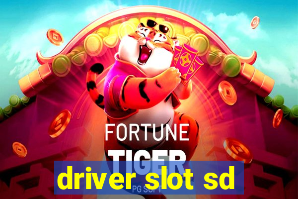 driver slot sd