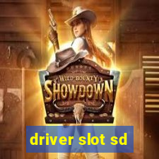 driver slot sd