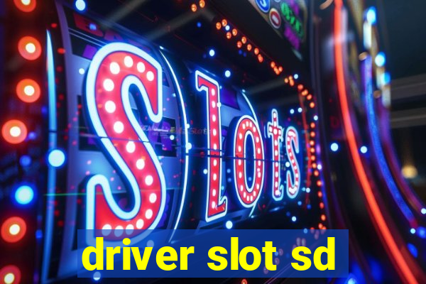 driver slot sd