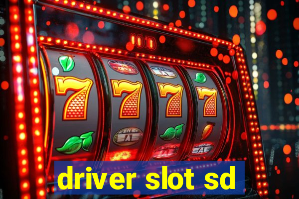 driver slot sd