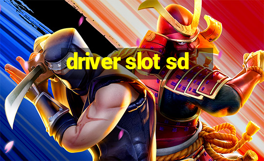 driver slot sd