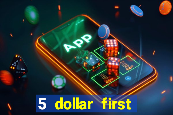 5 dollar first deposit casino