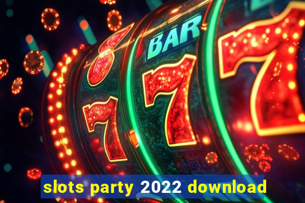 slots party 2022 download