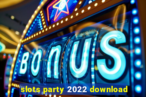 slots party 2022 download