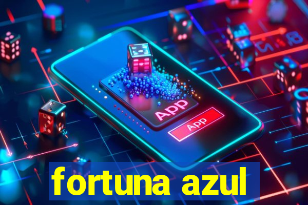 fortuna azul