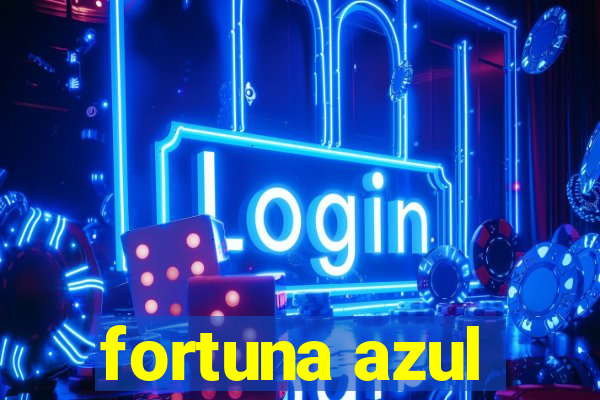 fortuna azul