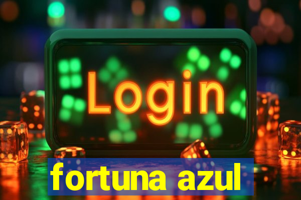 fortuna azul