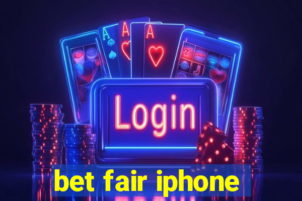 bet fair iphone