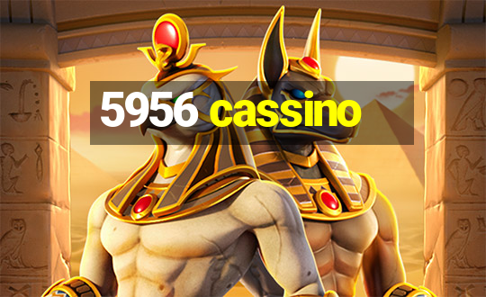 5956 cassino