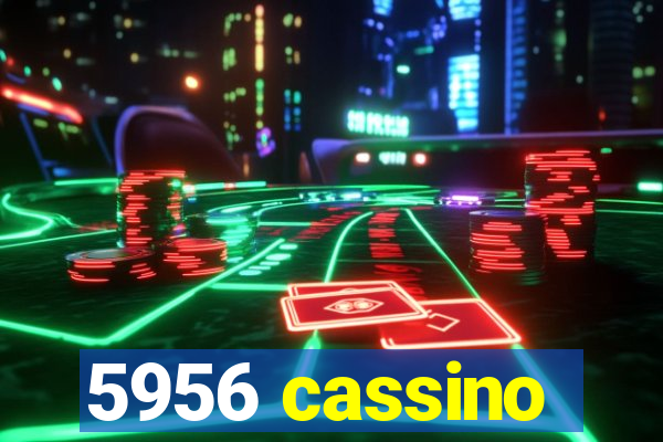 5956 cassino