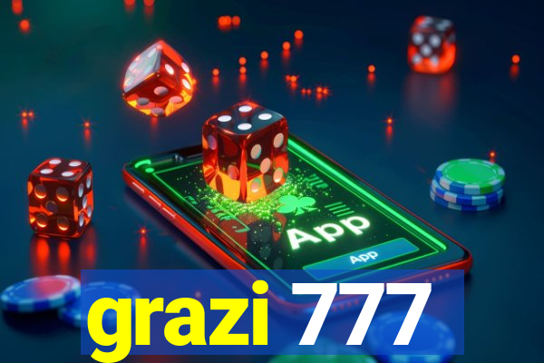 grazi 777