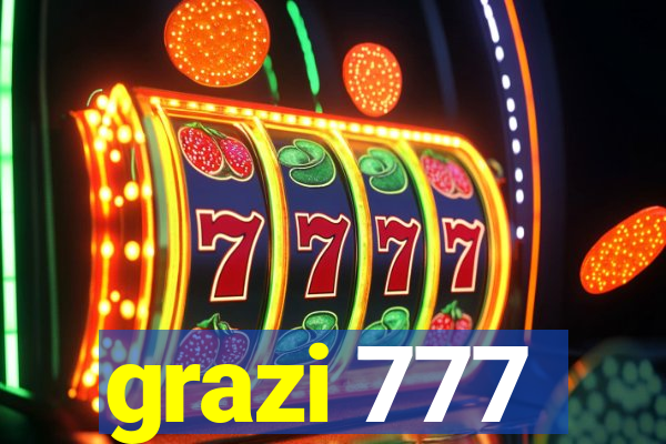 grazi 777