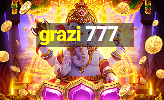 grazi 777