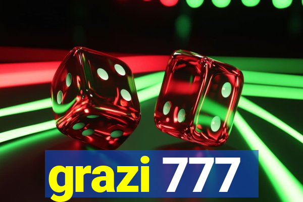 grazi 777