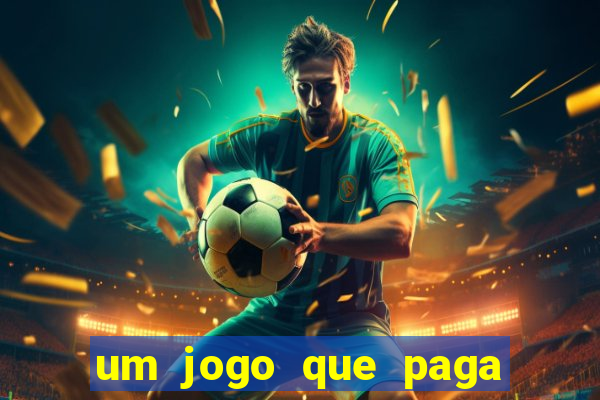 um jogo que paga de verdade