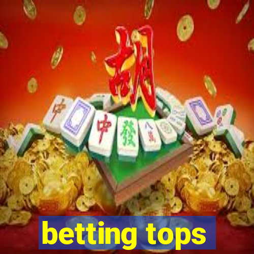 betting tops