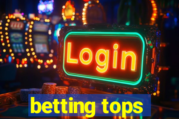 betting tops