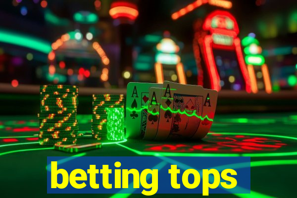 betting tops