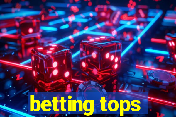 betting tops