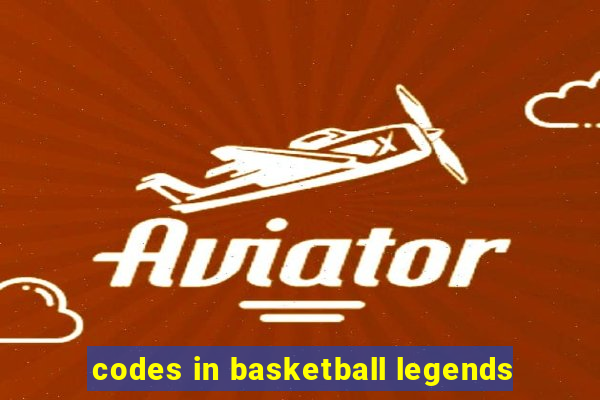 codes in basketball legends