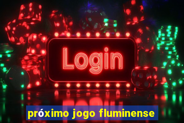 próximo jogo fluminense